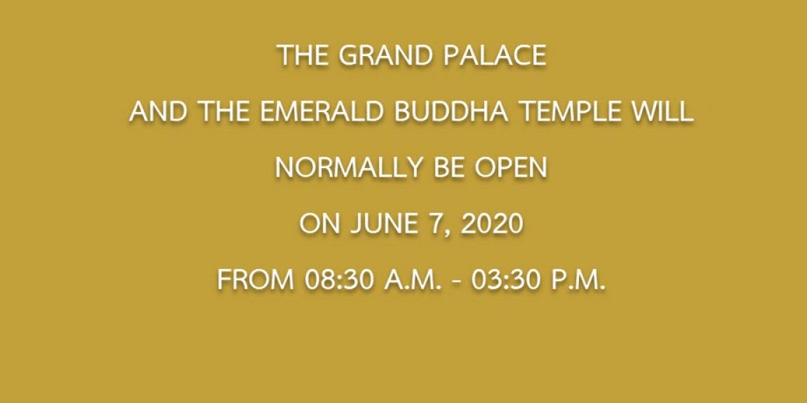 THE GRAND PALACE AND THE EMERALD BUDDHA TEMPLE WILL NORMALLY BE OPEN ON JUNE 7, 2020 FROM 08:30 A.M. – 03:30 P.M.