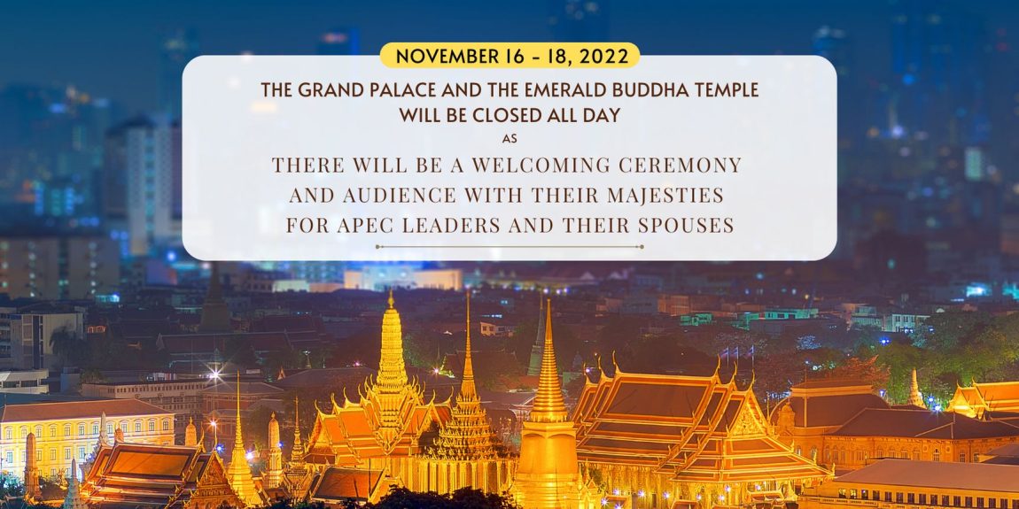 NOVEMBER 16 – 18, 2022 THE GRAND PALACE AND THE EMERALD BUDDHA TEMPLE WILL BE CLOSED ALL DAY
